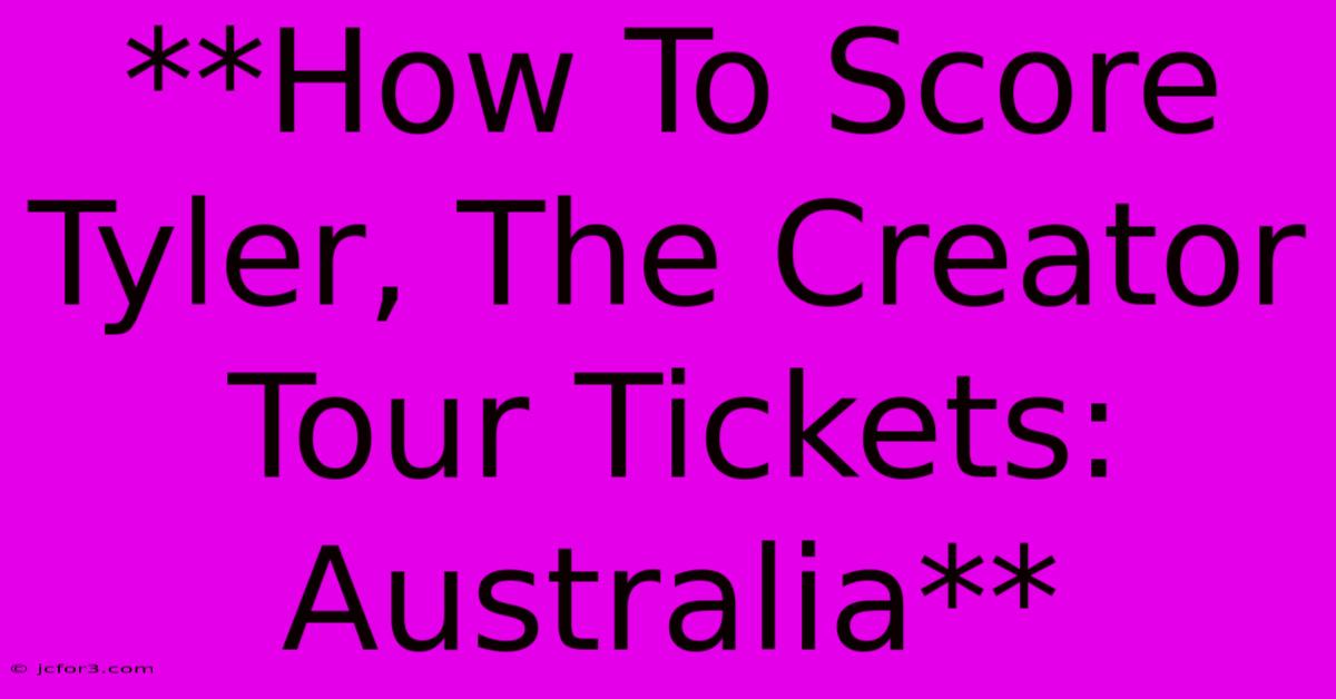 **How To Score Tyler, The Creator Tour Tickets: Australia**