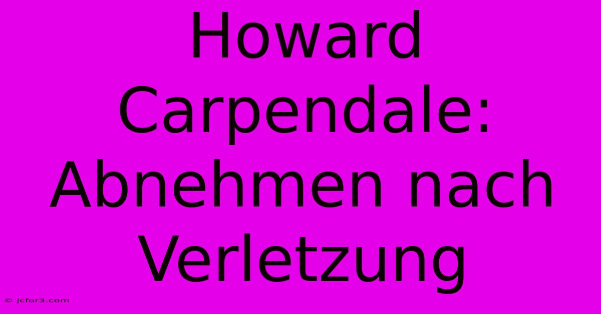 Howard Carpendale: Abnehmen Nach Verletzung