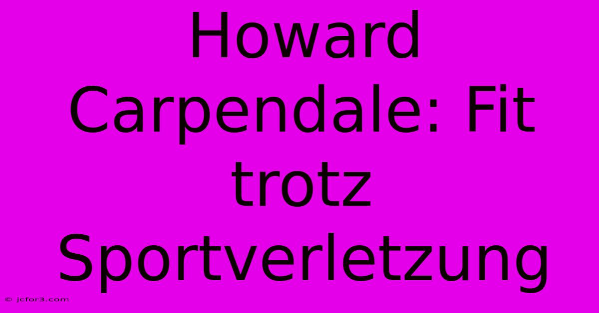 Howard Carpendale: Fit Trotz Sportverletzung