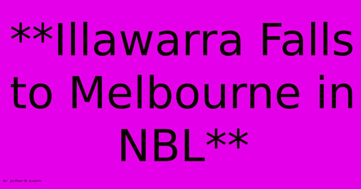 **Illawarra Falls To Melbourne In NBL**