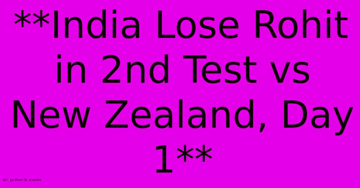 **India Lose Rohit In 2nd Test Vs New Zealand, Day 1**