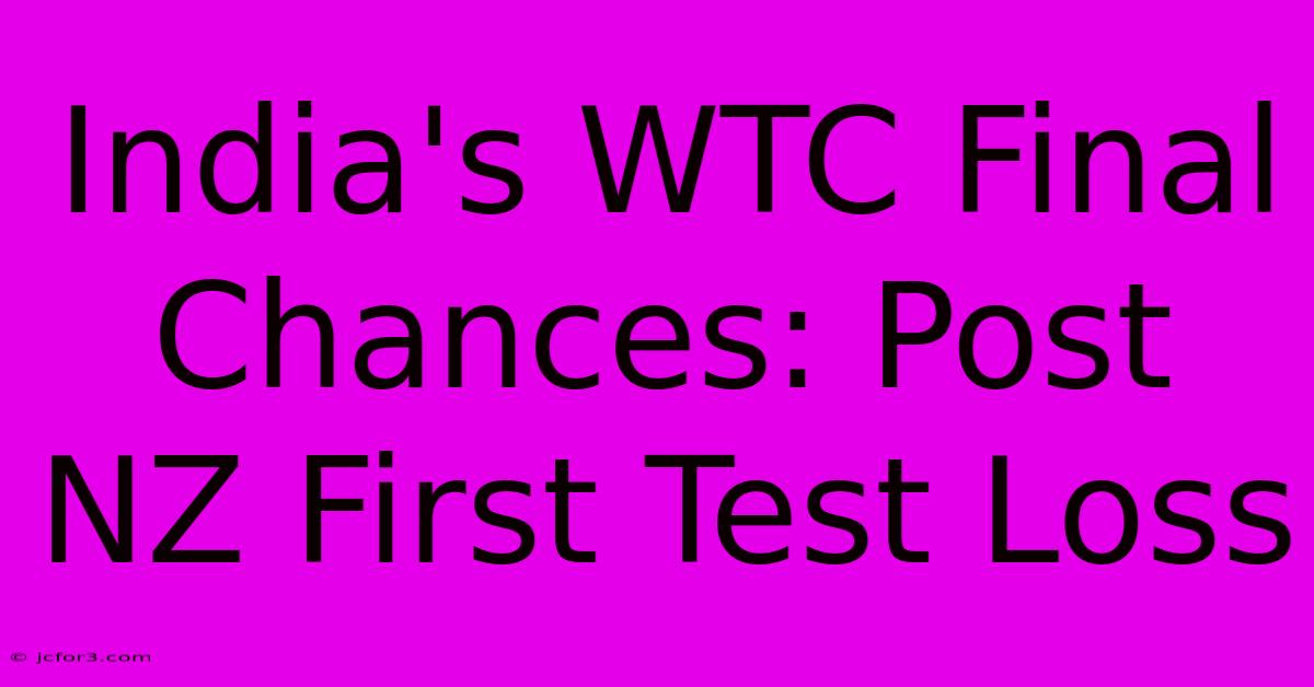 India's WTC Final Chances: Post NZ First Test Loss 