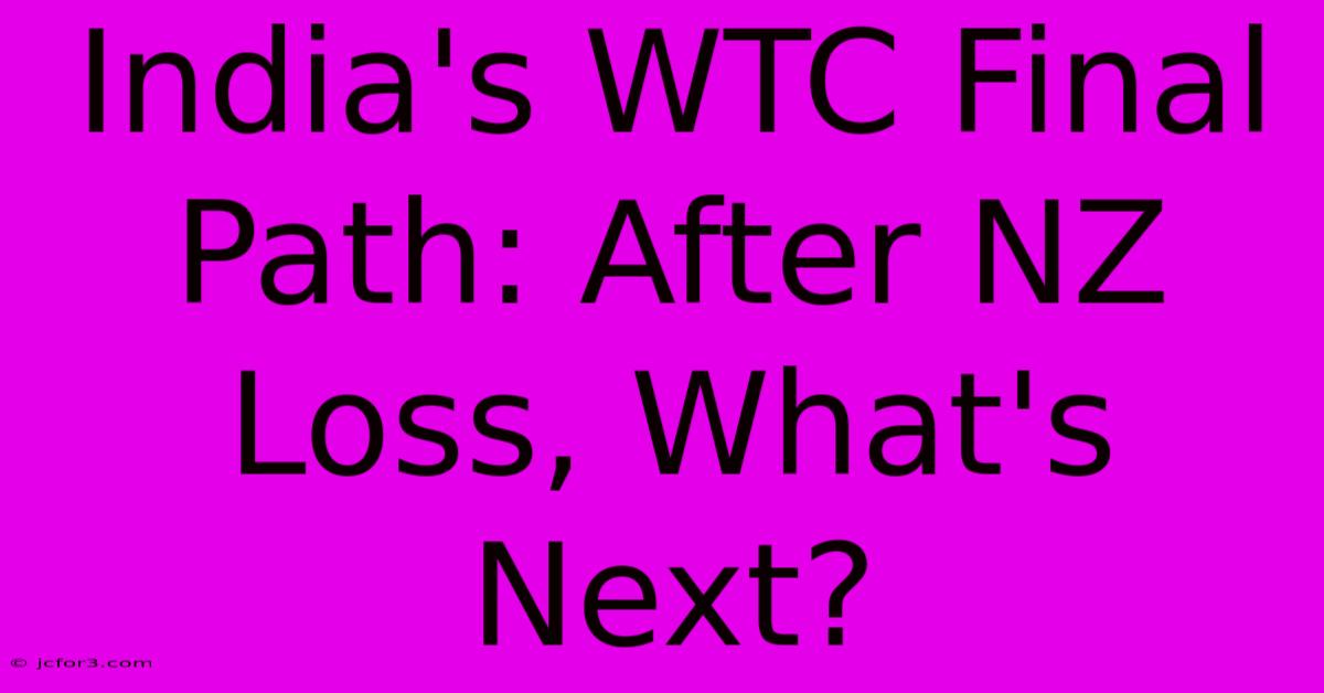 India's WTC Final Path: After NZ Loss, What's Next?