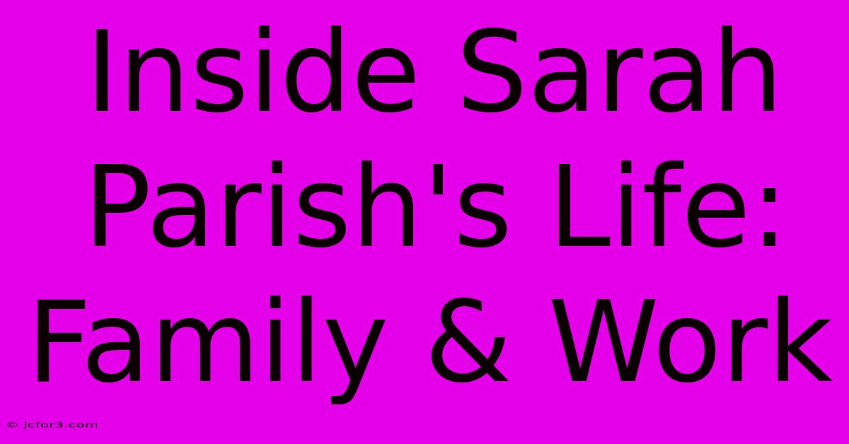 Inside Sarah Parish's Life: Family & Work