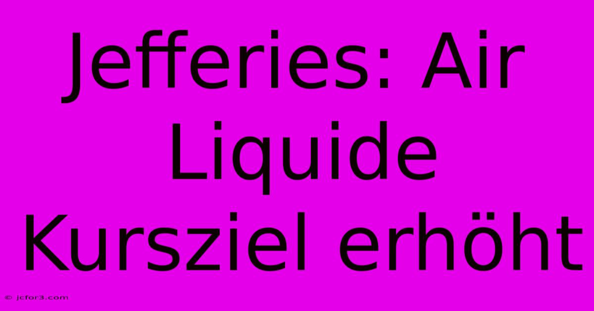 Jefferies: Air Liquide Kursziel Erhöht