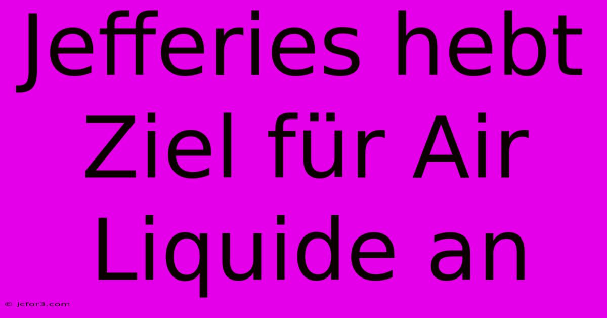 Jefferies Hebt Ziel Für Air Liquide An