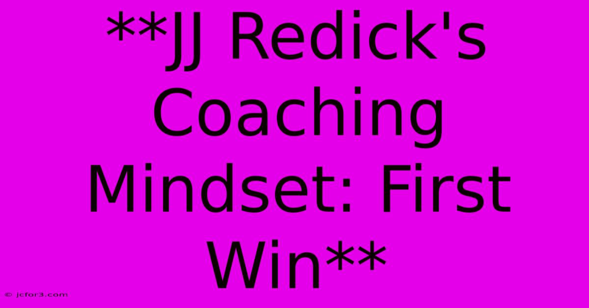 **JJ Redick's Coaching Mindset: First Win**