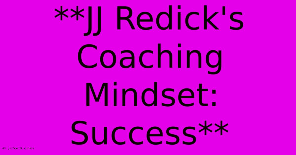 **JJ Redick's Coaching Mindset: Success** 