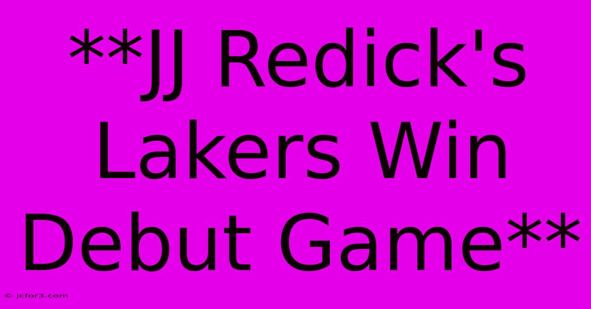 **JJ Redick's Lakers Win Debut Game**