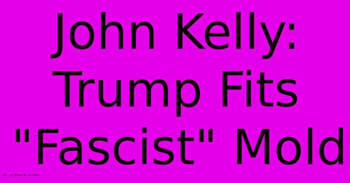 John Kelly: Trump Fits 