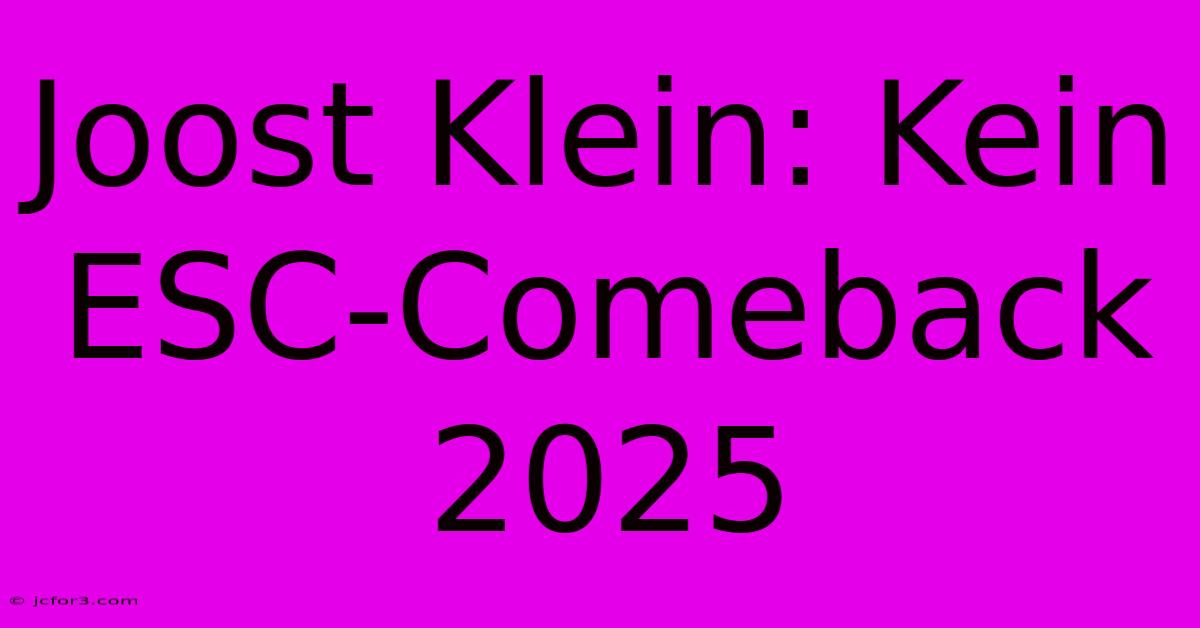 Joost Klein: Kein ESC-Comeback 2025