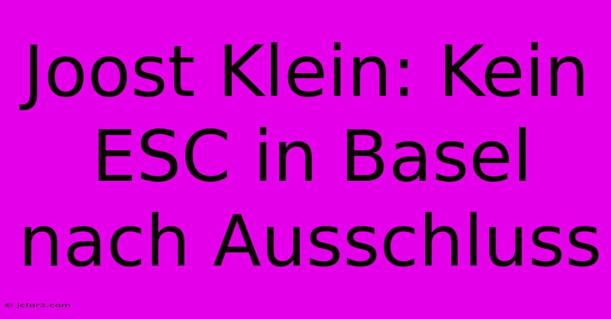 Joost Klein: Kein ESC In Basel Nach Ausschluss