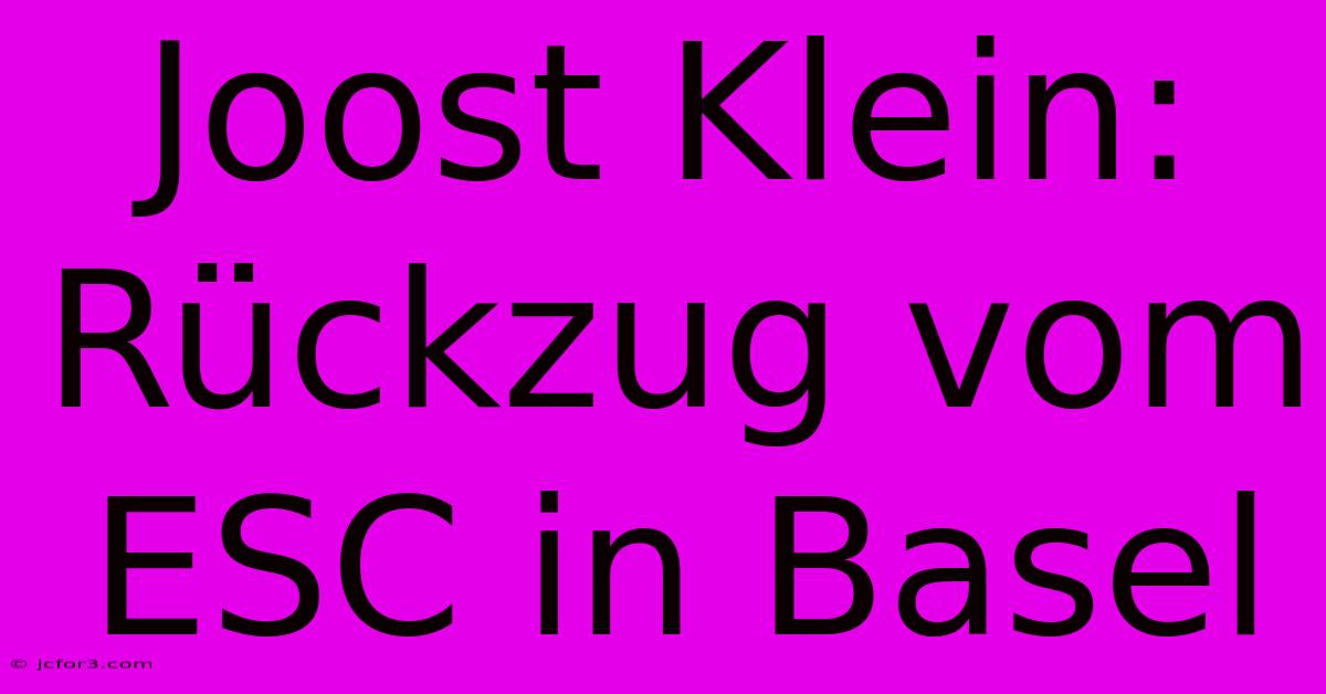 Joost Klein: Rückzug Vom ESC In Basel