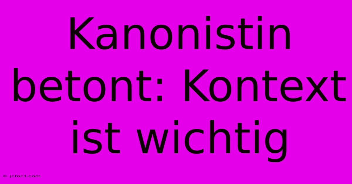 Kanonistin Betont: Kontext Ist Wichtig