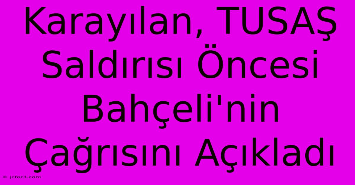 Karayılan, TUSAŞ Saldırısı Öncesi Bahçeli'nin Çağrısını Açıkladı 