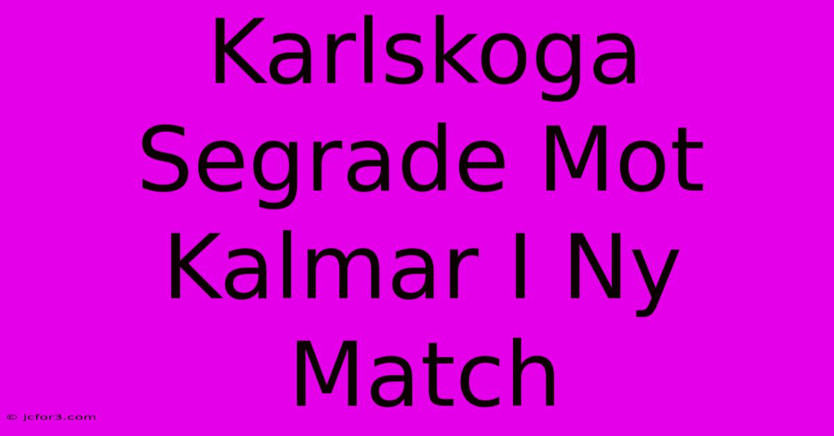 Karlskoga Segrade Mot Kalmar I Ny Match