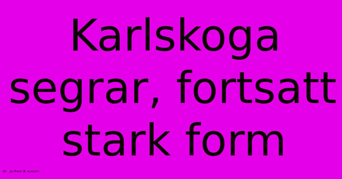 Karlskoga Segrar, Fortsatt Stark Form