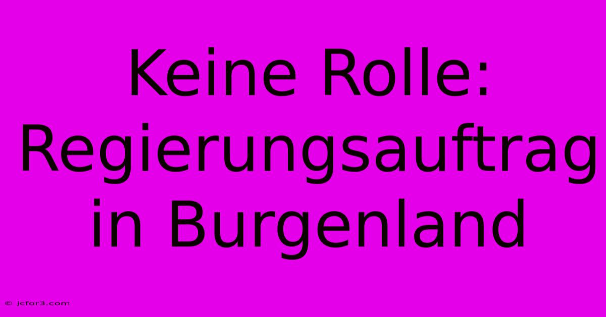 Keine Rolle: Regierungsauftrag In Burgenland