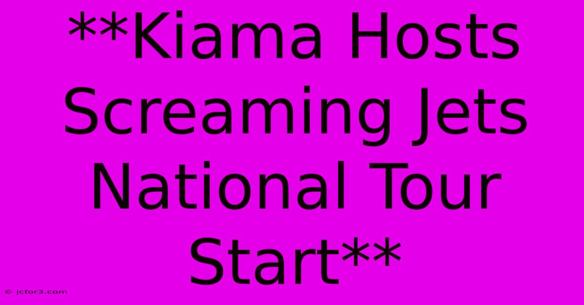 **Kiama Hosts Screaming Jets National Tour Start**