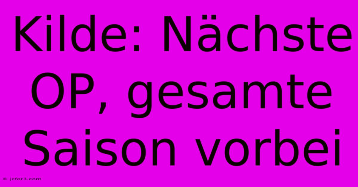 Kilde: Nächste OP, Gesamte Saison Vorbei