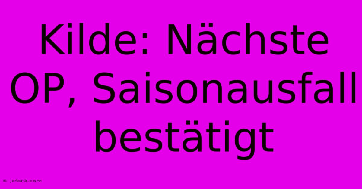 Kilde: Nächste OP, Saisonausfall Bestätigt