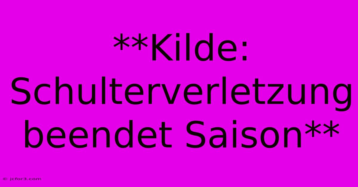 **Kilde: Schulterverletzung Beendet Saison** 