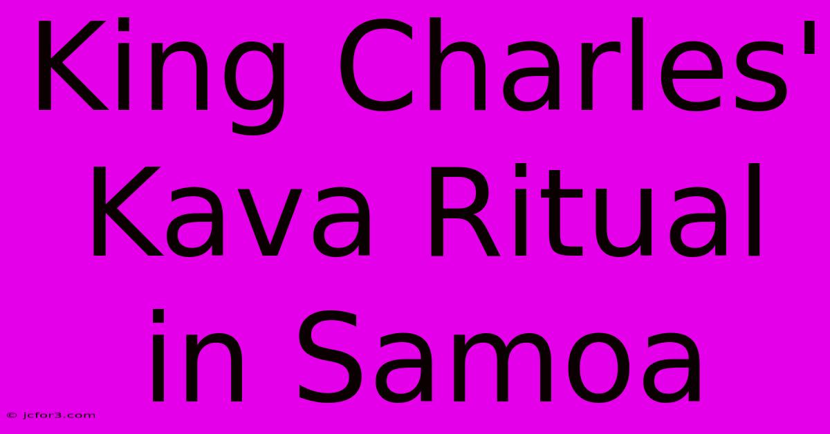 King Charles' Kava Ritual In Samoa 