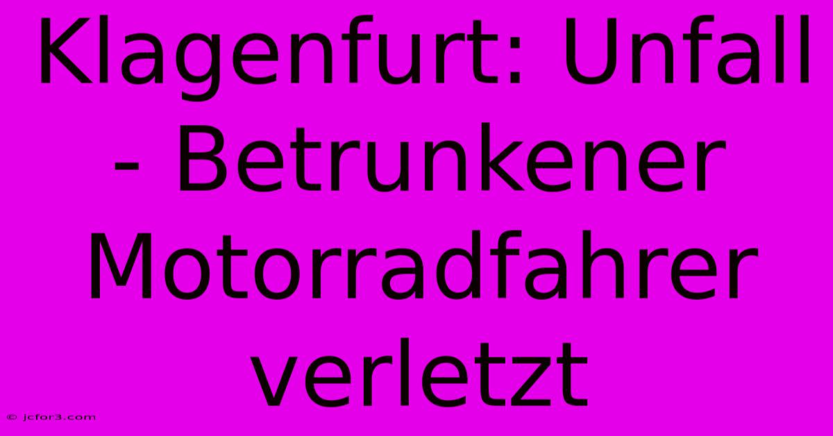 Klagenfurt: Unfall - Betrunkener Motorradfahrer Verletzt