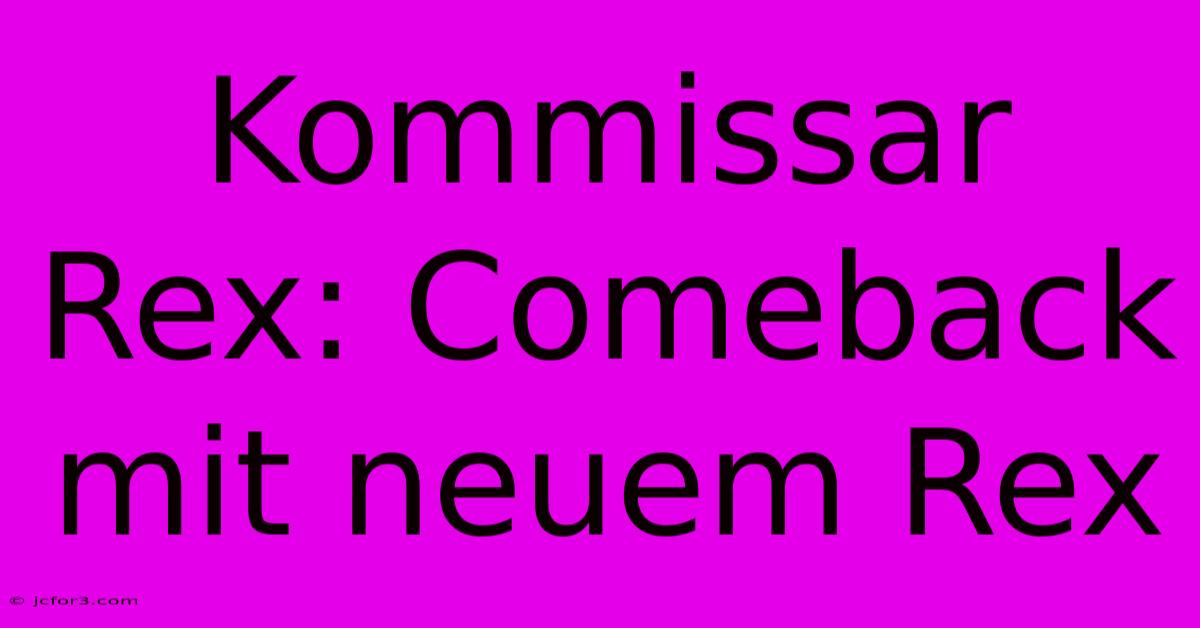 Kommissar Rex: Comeback Mit Neuem Rex