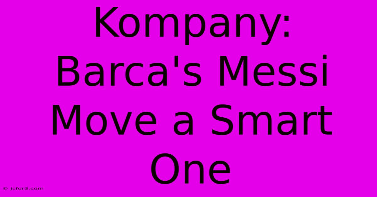 Kompany: Barca's Messi Move A Smart One