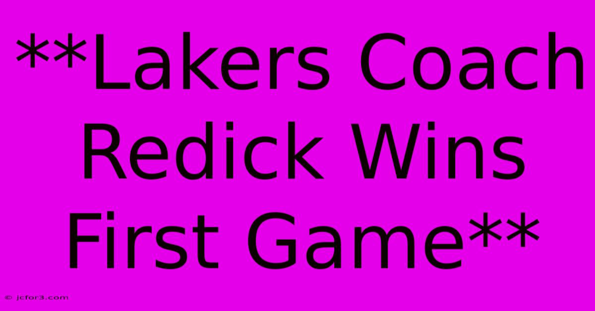 **Lakers Coach Redick Wins First Game** 