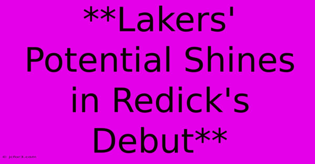 **Lakers' Potential Shines In Redick's Debut**