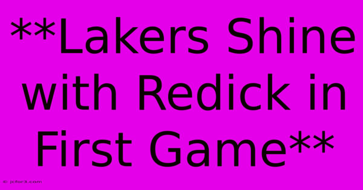 **Lakers Shine With Redick In First Game**