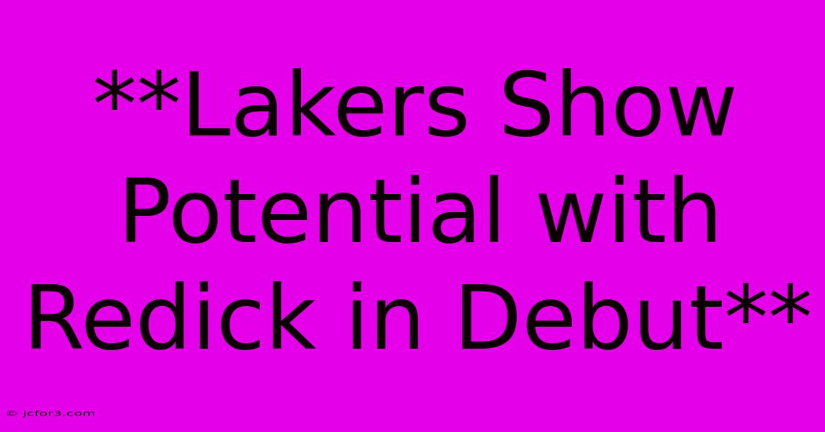 **Lakers Show Potential With Redick In Debut**