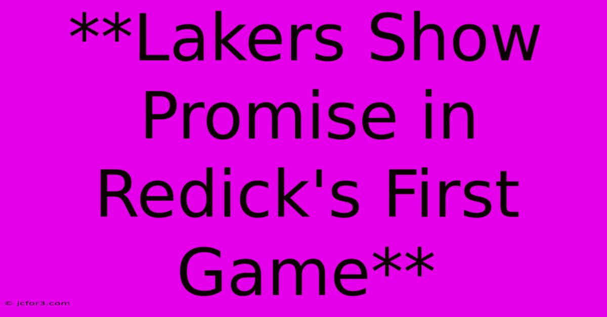 **Lakers Show Promise In Redick's First Game**