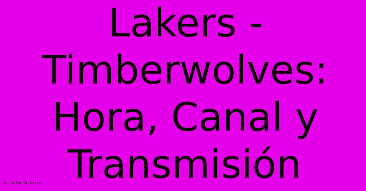 Lakers - Timberwolves: Hora, Canal Y Transmisión