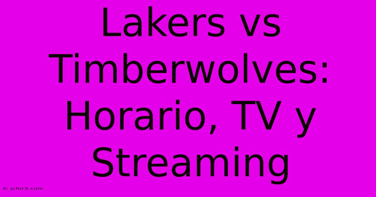 Lakers Vs Timberwolves: Horario, TV Y Streaming 