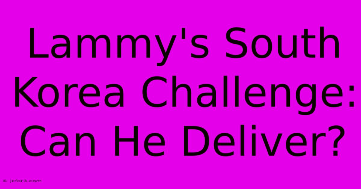 Lammy's South Korea Challenge: Can He Deliver?