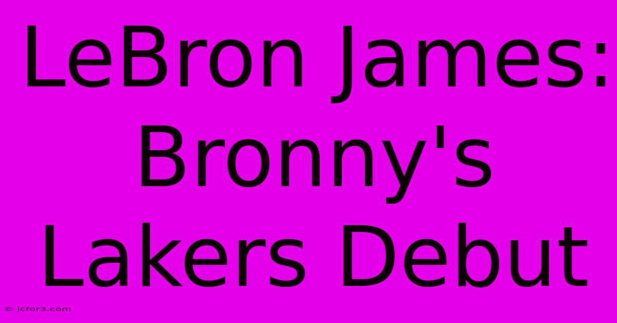 LeBron James: Bronny's Lakers Debut