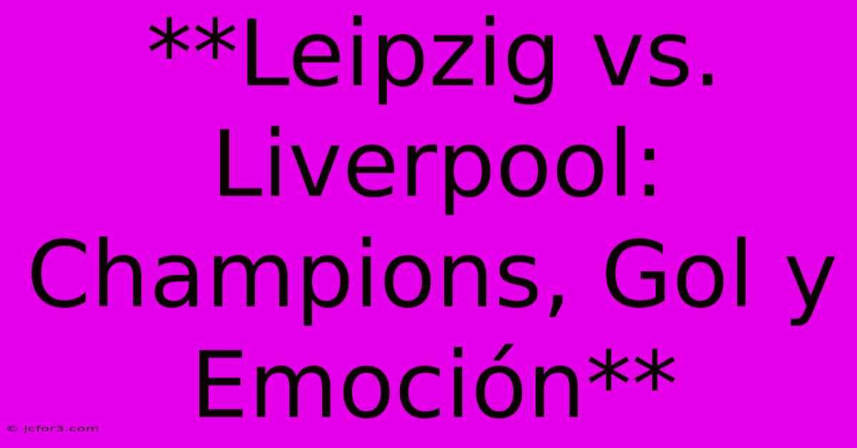 **Leipzig Vs. Liverpool: Champions, Gol Y Emoción**