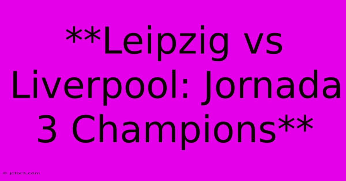 **Leipzig Vs Liverpool: Jornada 3 Champions**