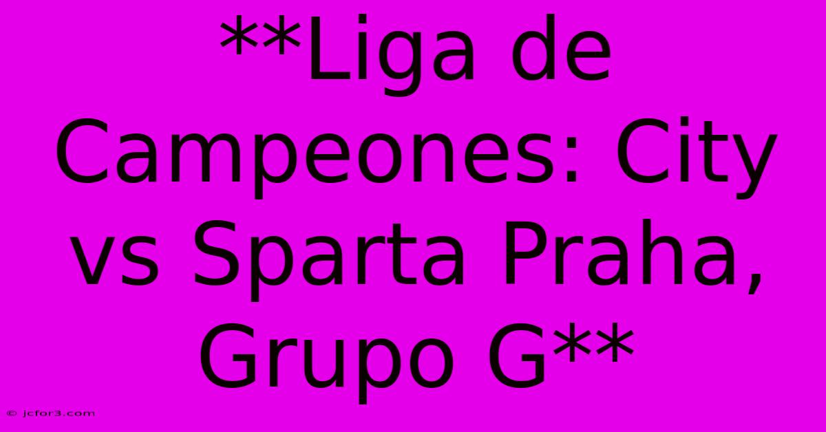 **Liga De Campeones: City Vs Sparta Praha, Grupo G**