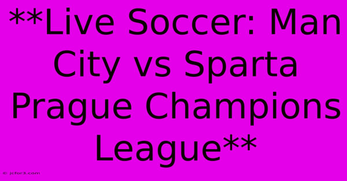 **Live Soccer: Man City Vs Sparta Prague Champions League**