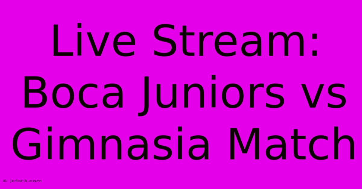 Live Stream: Boca Juniors Vs Gimnasia Match