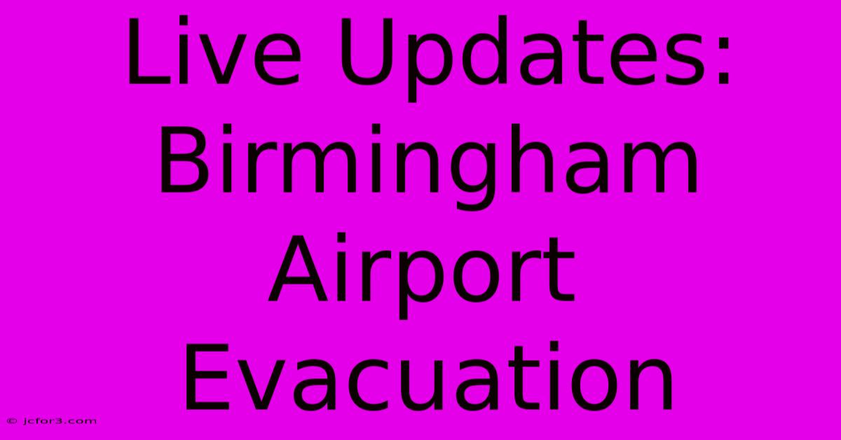 Live Updates: Birmingham Airport Evacuation