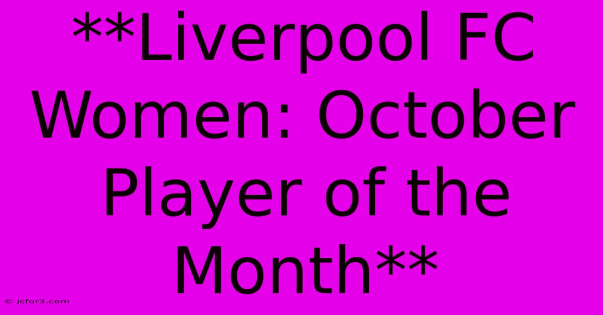 **Liverpool FC Women: October Player Of The Month**