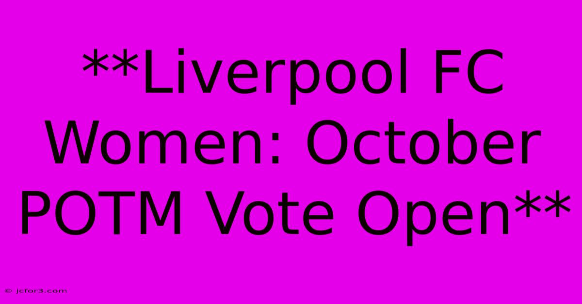 **Liverpool FC Women: October POTM Vote Open**