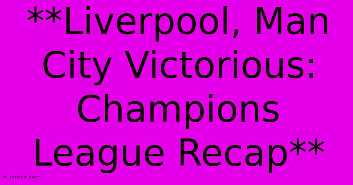 **Liverpool, Man City Victorious: Champions League Recap** 