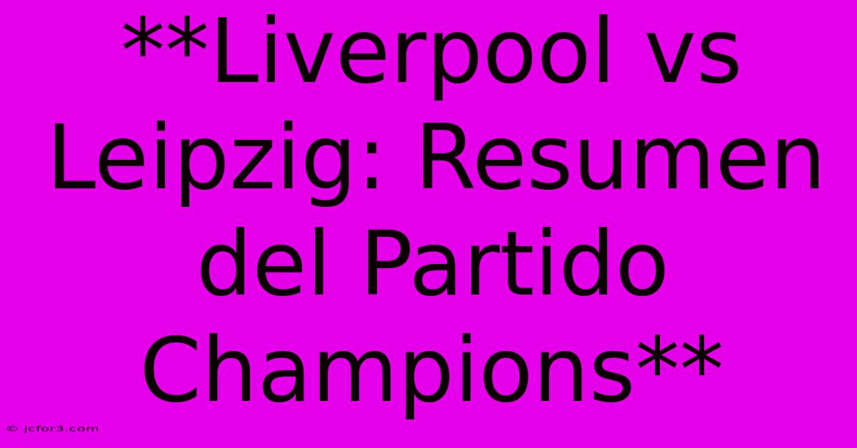 **Liverpool Vs Leipzig: Resumen Del Partido Champions**