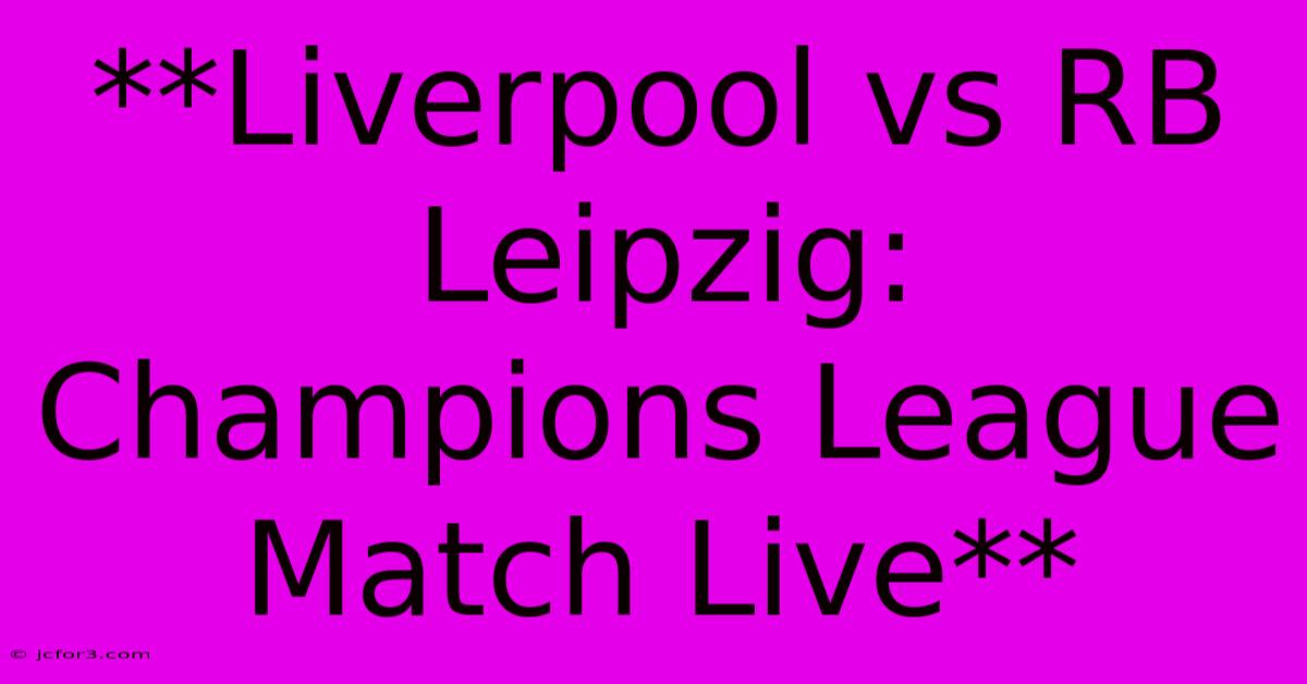 **Liverpool Vs RB Leipzig: Champions League Match Live**